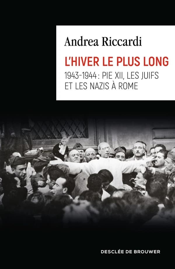 L'hiver le plus long : 1943-1944 : Pie XII, les Juifs et les nazis à Rome