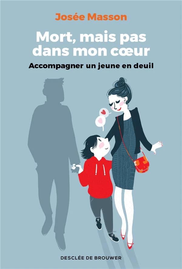 Mort, mais pas dans mon coeur : accompagner un jeune en deuil