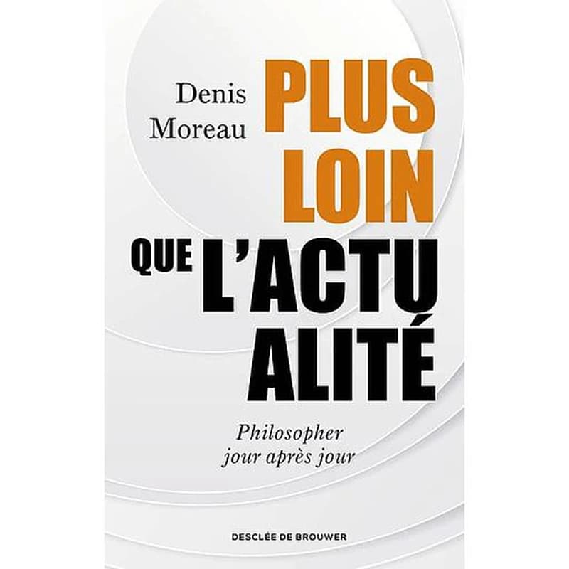 Plus loin que l'actualité : philosopher jour après jour