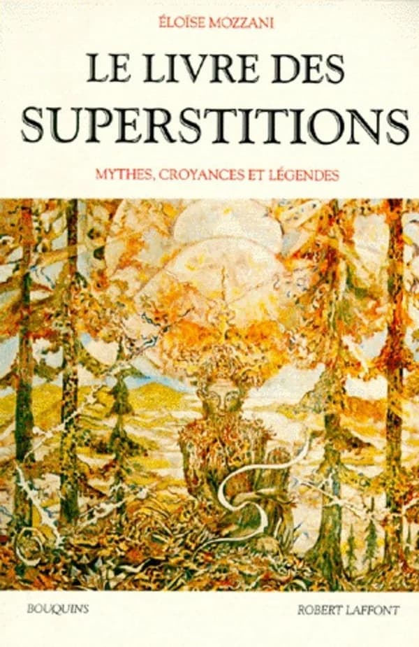 Le livre des superstitions : Mythes, croyances et légendes