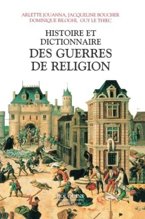 Histoire et dictionnaire des guerres de religion