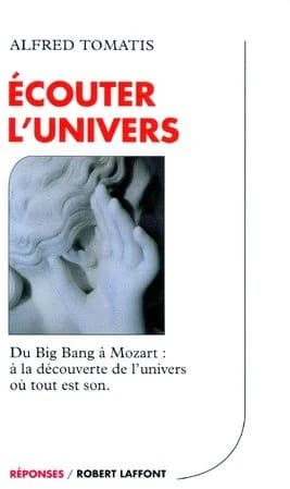 Écouter l'univers : du Big bang à Mozart : à la découverte de l'univers où tout est son
