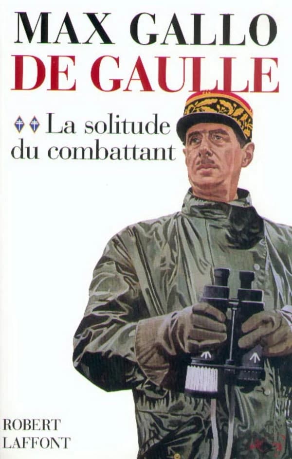 De Gaulle. 2, La solitude du combattant