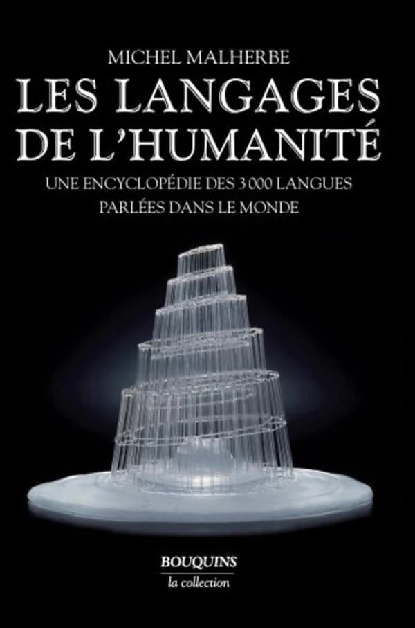 Les langages de l'humanité : Une encyclopédie des 3000 langues parlées dans le monde