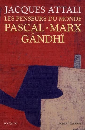 Les penseurs du monde : Pascal, Marx, Gândhî