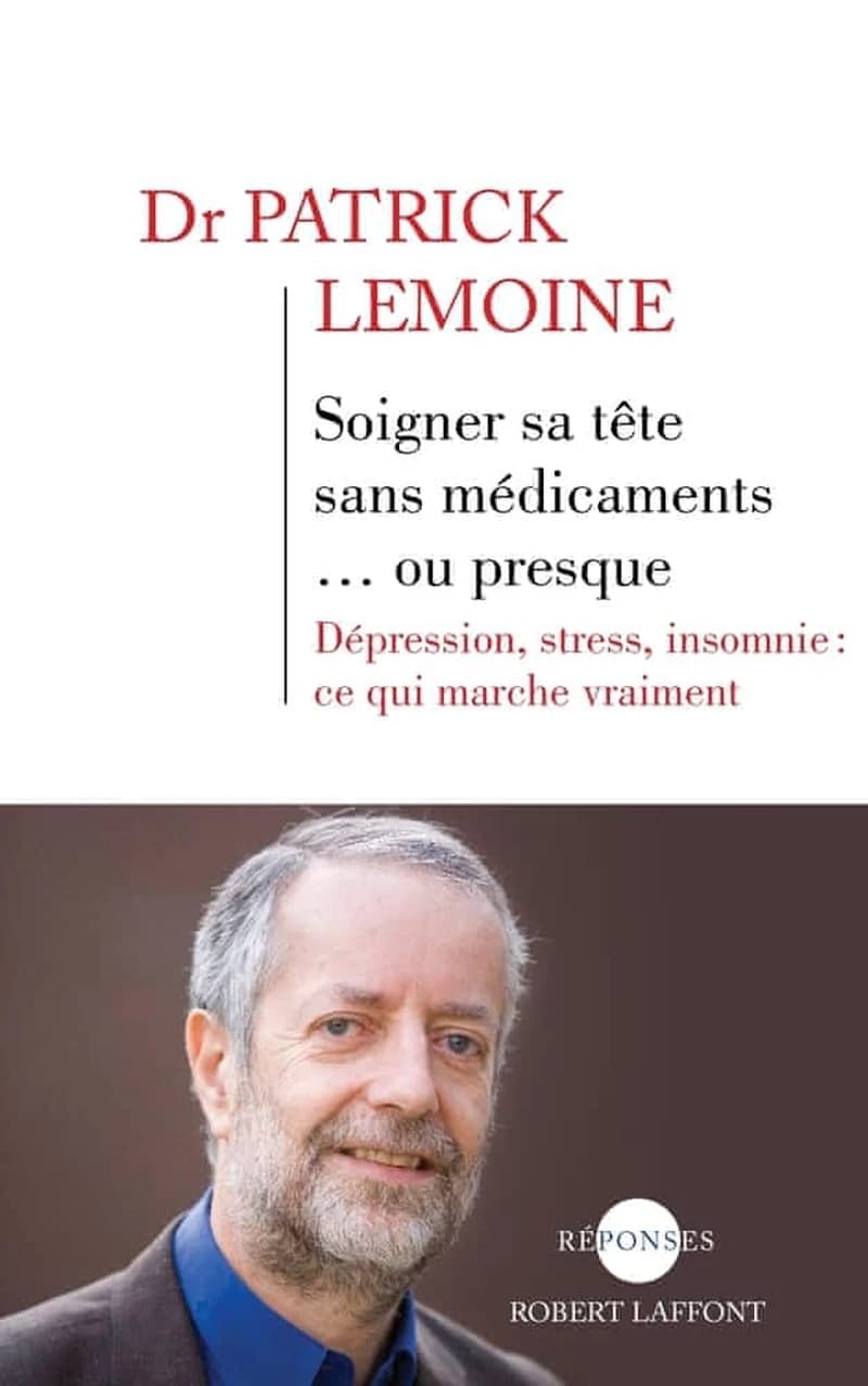 Soigner sa tête sans médicaments ou presque : dépression, stress, insomnie : ce qui marche vraiment