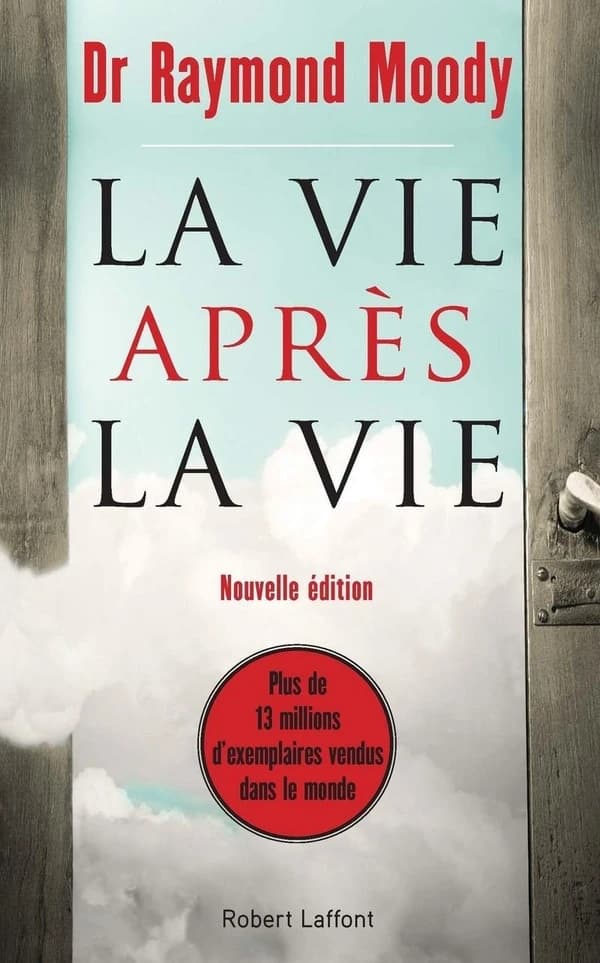 La vie après la vie : Enquête à propos d'un phénomène : la survie de la conscience après la mort du corps