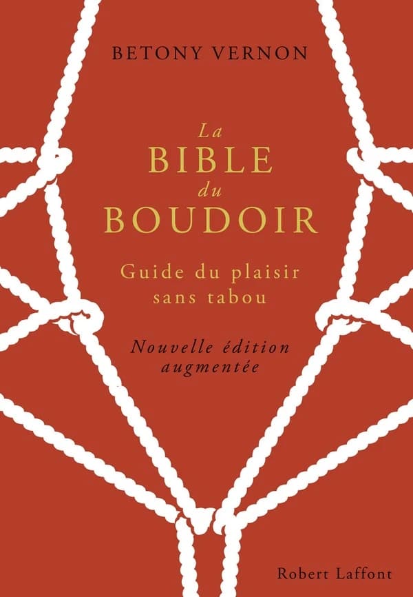 La bible du boudoir : guide du plaisir sans tabou (Nouvelle éd. augmentée) Betony Vernon ; illustrations de François Berthoud ; traduit de l'anglais (États-Unis) par Marianne Costa