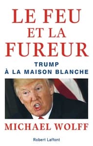 Le feu et la fureur : Trump à la Maison-Blanche