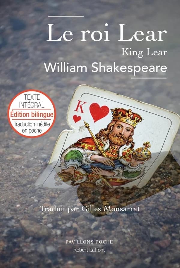 Le roi Lear (Éd. bilingue) William Shakespeare ; présenté et traduit de l'anglais par Gilles Monsarrat : King Lear
