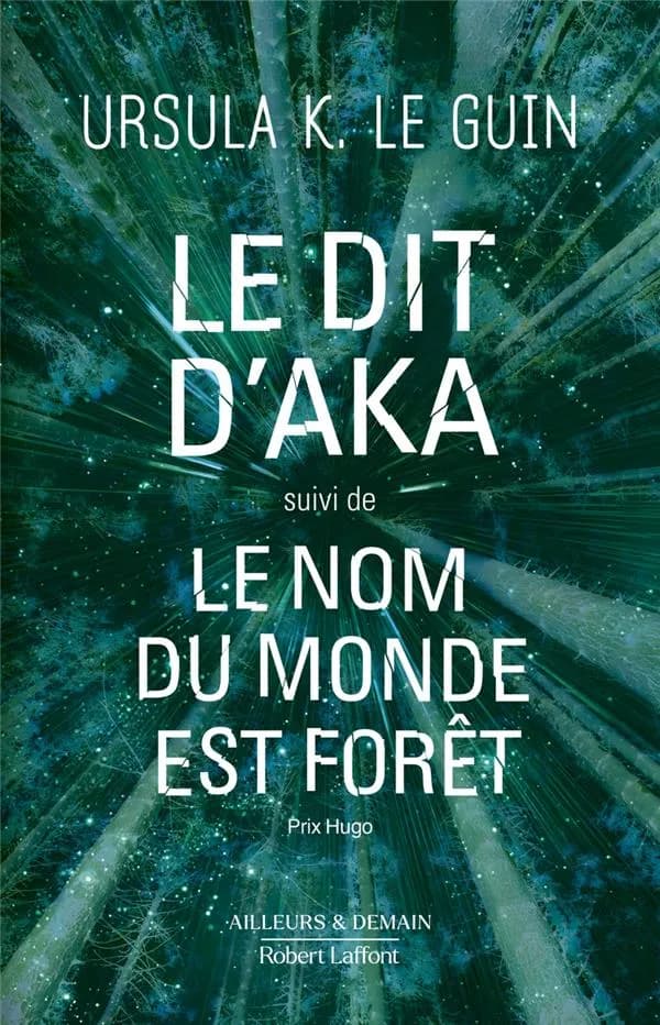 Le dit d'Aka ; suivi de Le nom du monde est forêt