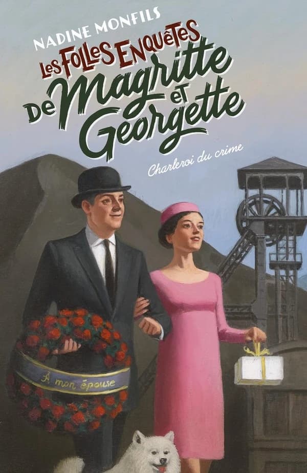 Charleroi du crime. Les Folles enquêtes de Magritte et Georgette