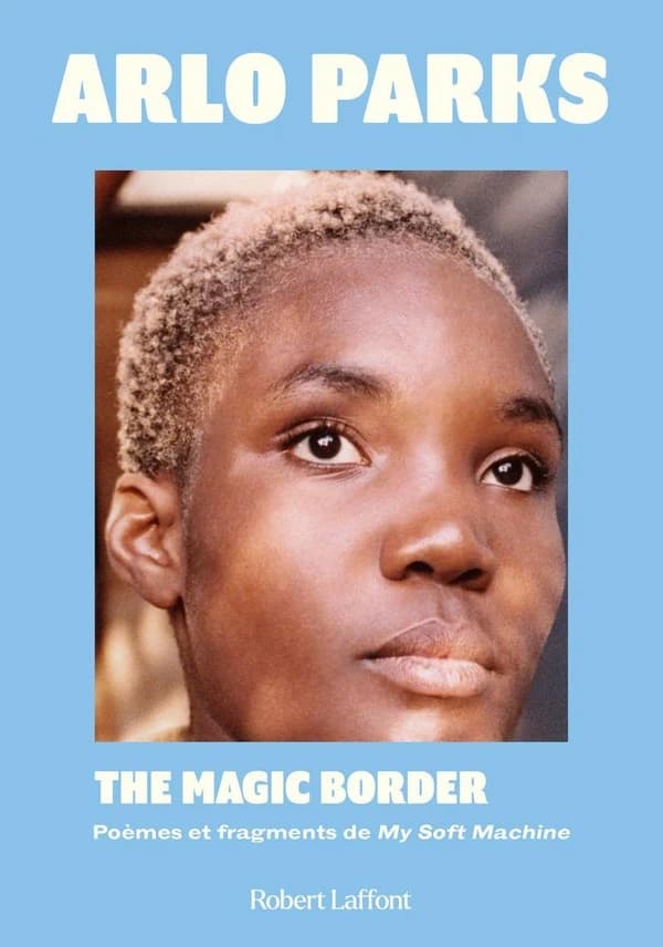 The magic border : poèmes et fragments de My soft machine (Édition bilingue) Arlo Parks ; traduit de l'anglais (Royaume-Uni) par Marguerite Capelle ; photographies de Daniyel Lowden
