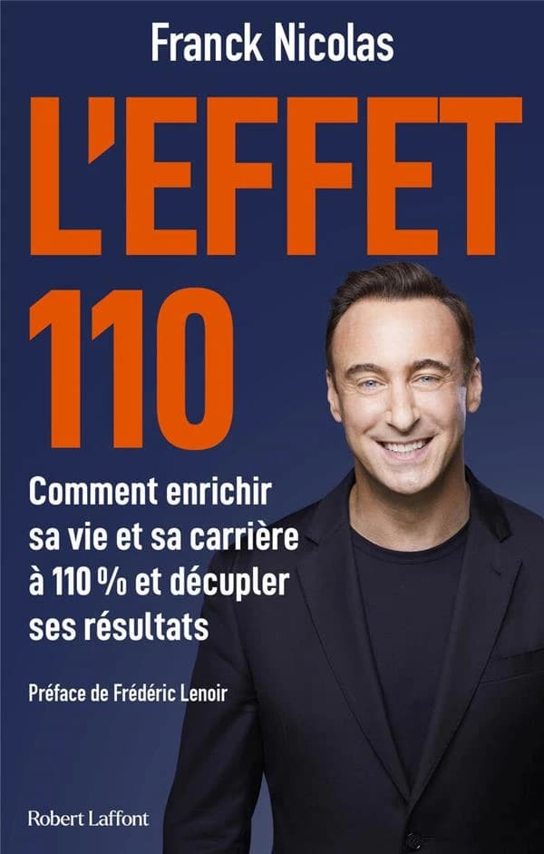 L'effet 110 : comment enrichir sa vie et sa carrière à 110 % et décupler ses résultats