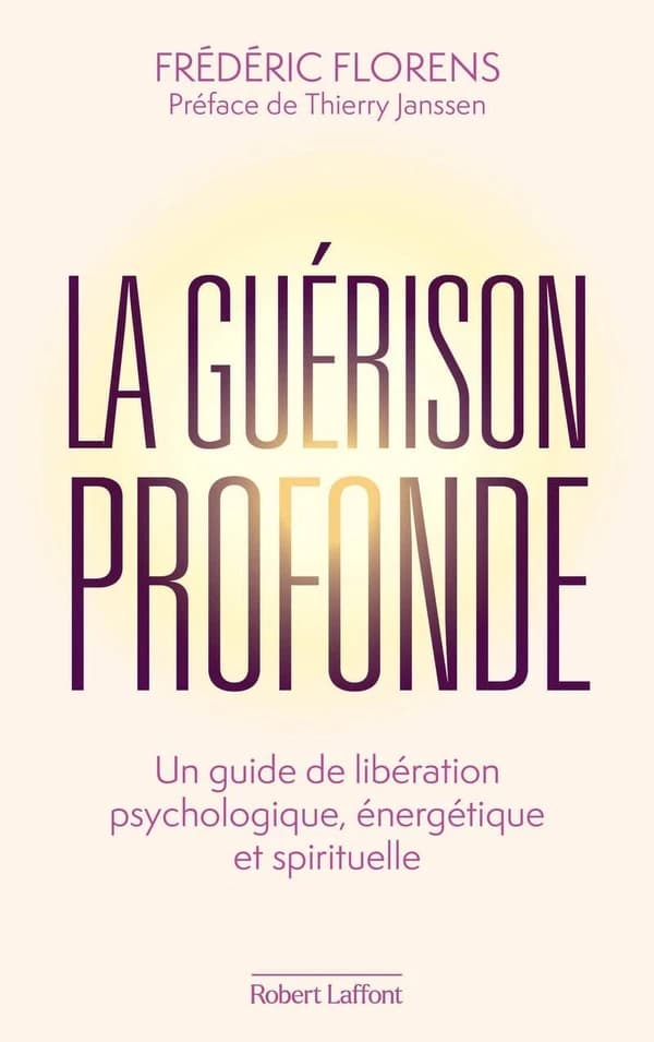 La Guérison profonde : un guide de libération psychologique,énergétique et spirituelle