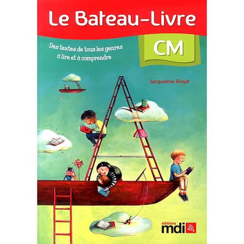 Le bateau-livre CM : des textes de tous les genres à lire et à comprendre