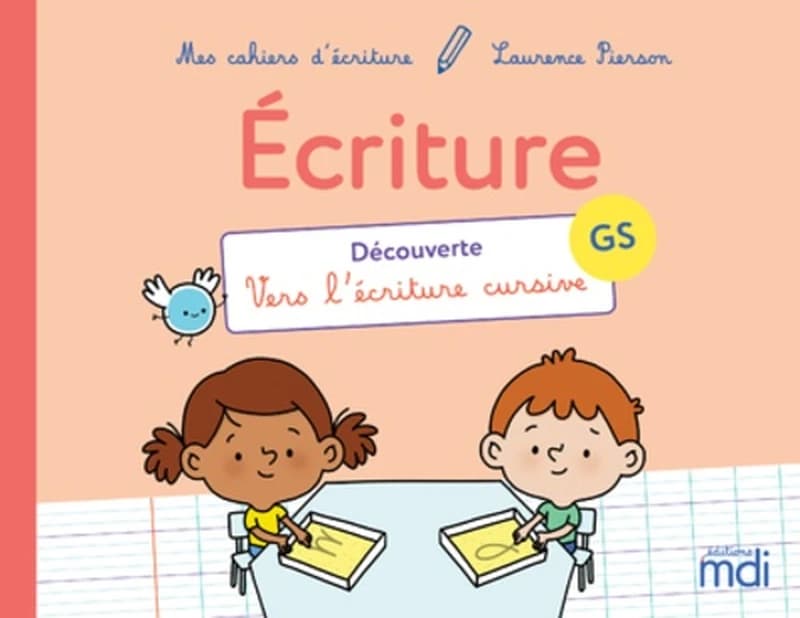 Mes cahiers d'écriture : découverte ; vers l'écriture cursive ; GS