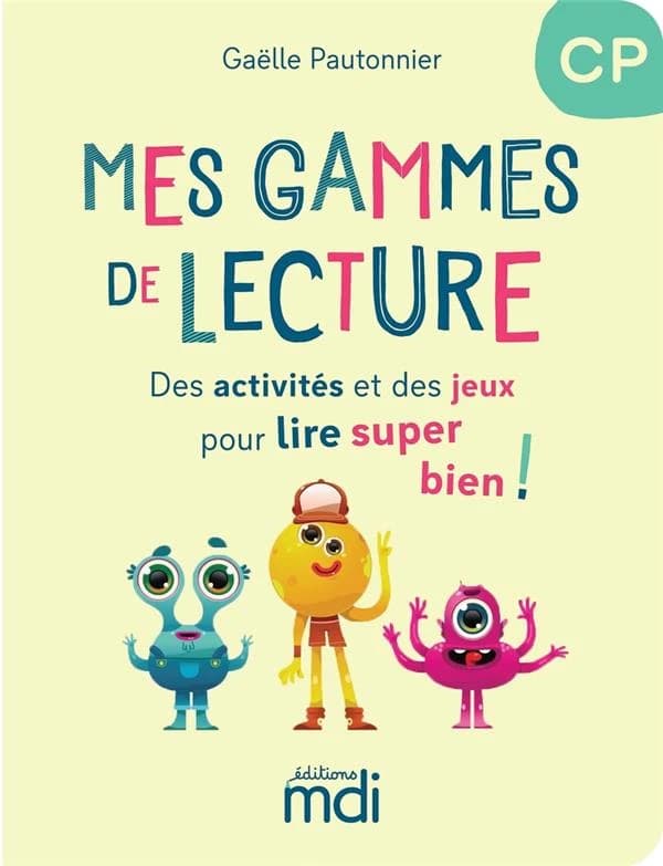 Mes gammes de lecture : CP : [des activités et des jeux pour lire super bien!]