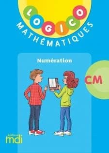 LOGICO PRIMAIRE : mathématiques : CM : pochette numération (édition 2022)