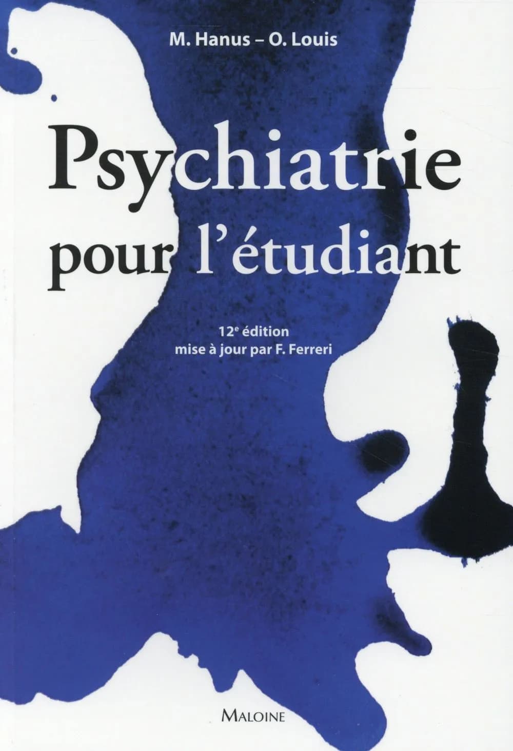 Psychiatrie pour l'étudiant (12e éd.) Michel Hanus, Olivier Louis ; conseiller d'édition, Jean-François d'Ivernois