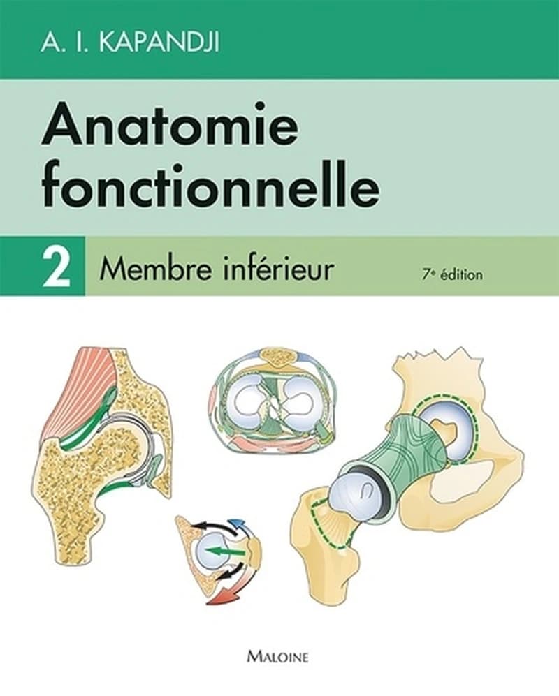 Anatomie fonctionnelle. 2, Membre inférieur : [hanche, genou, cheville, pied, voûte plantaire, marche] (7e éd.) A. I. Kapandji,... ; [préface du professeur Thierry Judet]