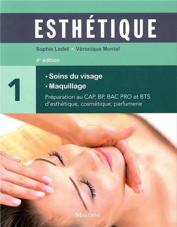 Esthétique. Volume 1, Soins du visage, maquillage (4e éd.) Sophie Ledet, Véronique Montel