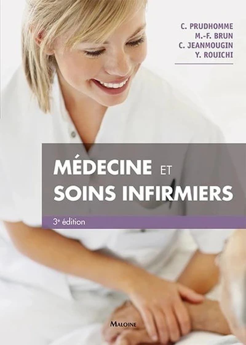 Médecine et soins infirmiers (3e éd.) Christophe Prudhomme, Marie-France Brun, Chantal Jeanmougin... [et al.] ; avec la collaboration de Danielle Bastian, Gaby Foeller, Marie-Anne Geldreich ; sous la direction de Jean-François d'Ivernois