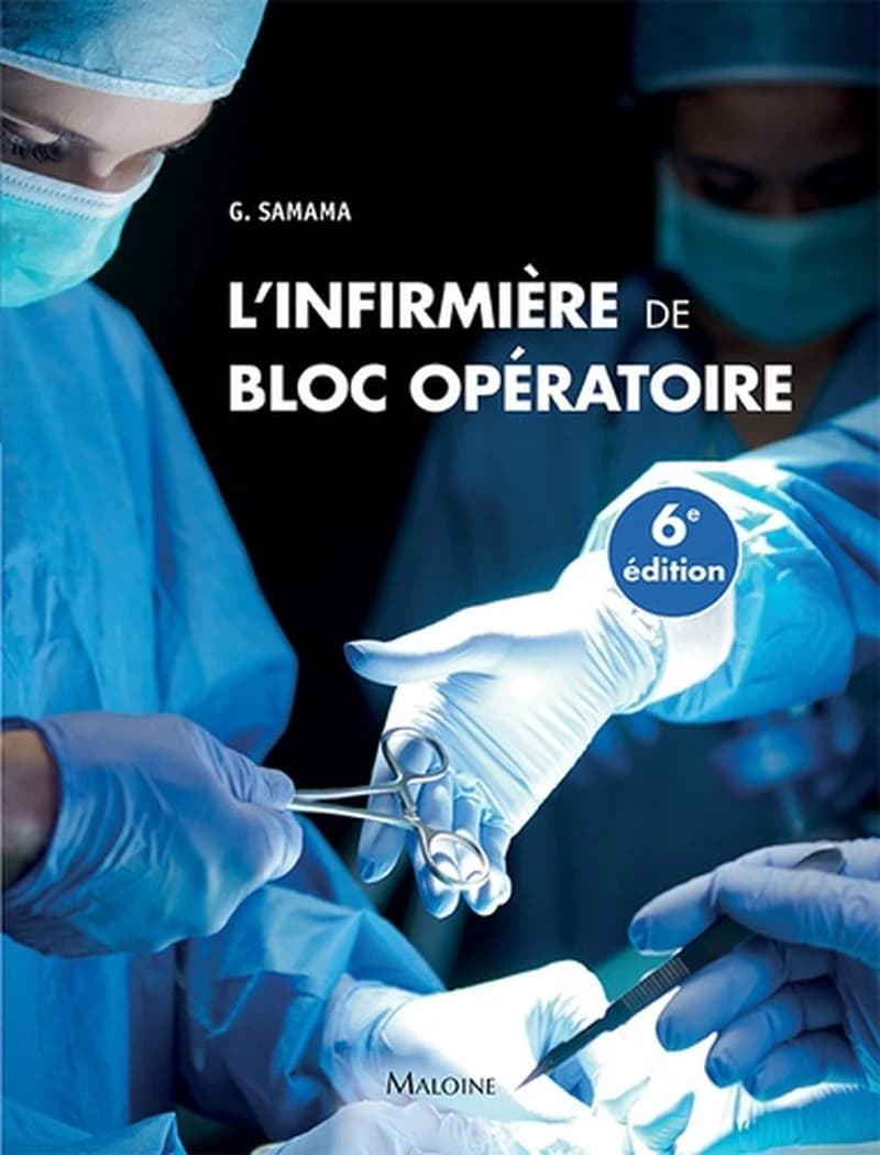 L'infirmière de bloc opératoire (6e éd. augmentée) [sous la direction de] Guy Samama ; conseiller d'édition, J.-F. d'Ivernois