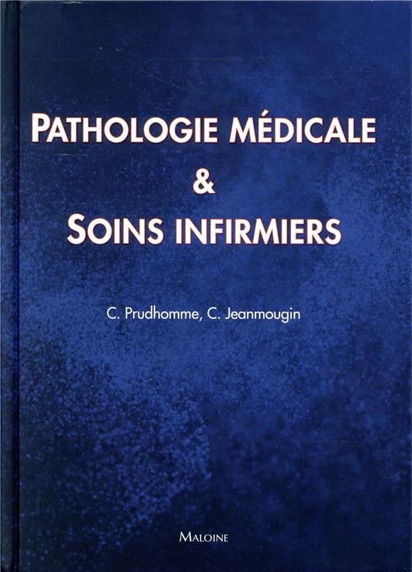 Pathologie médicale et soins infirmiers (Éd. 2018) Christophe Prudhomme, Chantal Jeanmougin ; sous la direction de Jean-François d'Ivernois