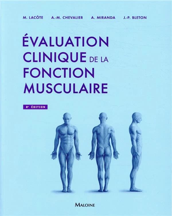 Évaluation clinique de la fonction musculaire (8e éd.) M. Lacôte, A.-M. Chevalier, A. Miranda... [et al.]