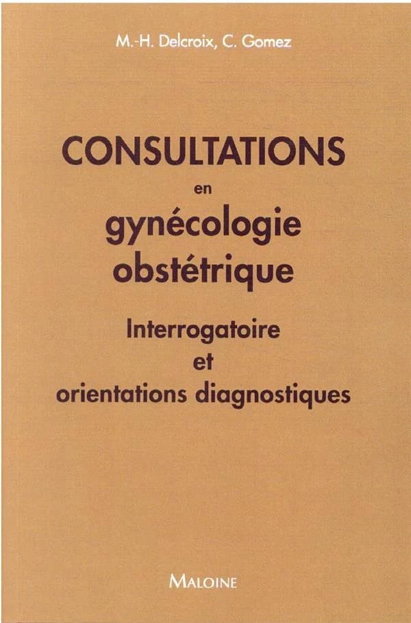 Consultations en gynécologie obstétrique : interrogatoire et orientations diagnostiques