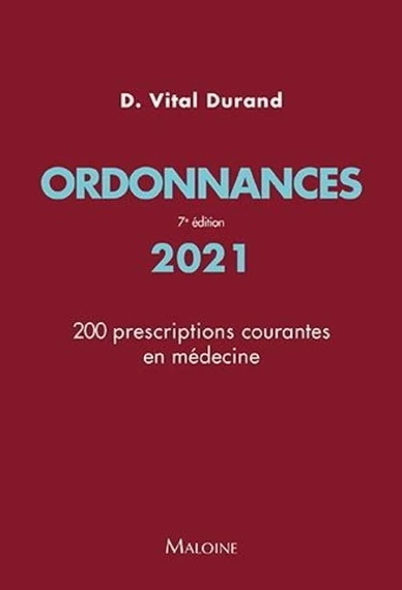 Ordonnances 2021 : 200 prescriptions courantes en médecine (7e éd.) Philippe Bertin,... Caroline Demily,... Hervé Devilliers,... [et al.] ; sous la direction de Denis Vital Durand,... ; conseiller d'édition, professeur Jean-François d'Ivernois