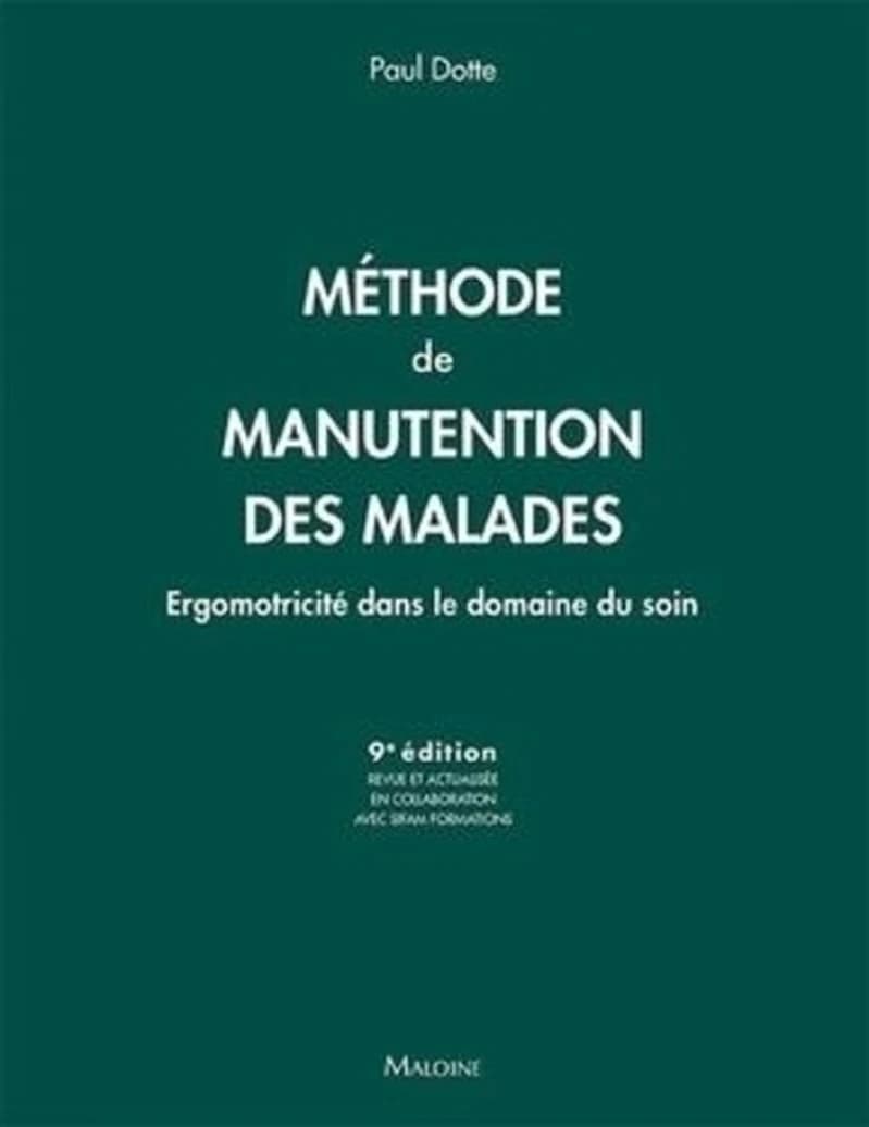 Méthode de manutention des malades : ergomotricité dans le domaine du soin (9e éd.) Paul Dotte