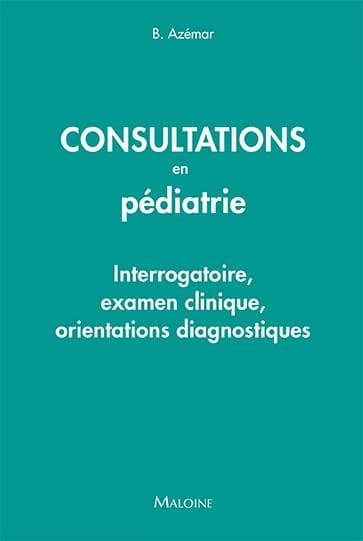 Consultations en pédiatrie : interrogatoire, examen clinique, orientations diagnostiques
