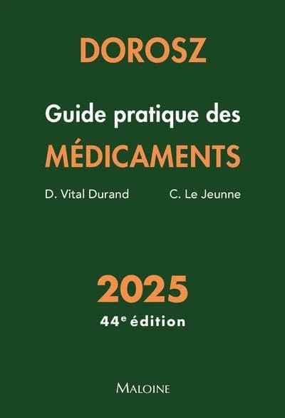 Guide pratique des médicaments (44e éd.) Dorosz ; sous la direction de D. Vital Durand,... C. Le Jeunne,... ; experts, Pr Philippe Bertin,... Pr Olivier Chosidow,... Dr Pierre-Vladimir Ennezat,... [et al.]