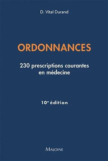 Ordonnances 2025 : 230 prescriptions courantes en médecine (10e éd.) Philippe Bertin,... Caroline Demily,... Hervé Devilliers,... [et al.] ; sous la direction de Denis Vital Durand,... ; conseiller d'édition, professeur Jean-François d'Ivernois