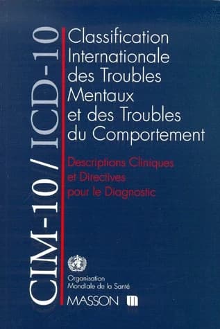 Classification internationale des maladies, dixième révision. Chapitre V (F), Troubles mentaux et troubles du comportement. Descriptions cliniques et directives pour le diagnostic