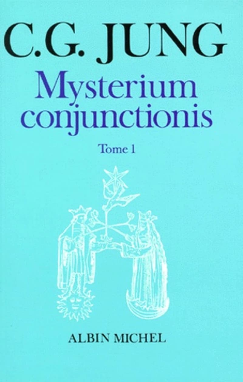 Mysterium conjunctionis : études sur la séparation et la réunion des opposés psychiques dans l'alchimie