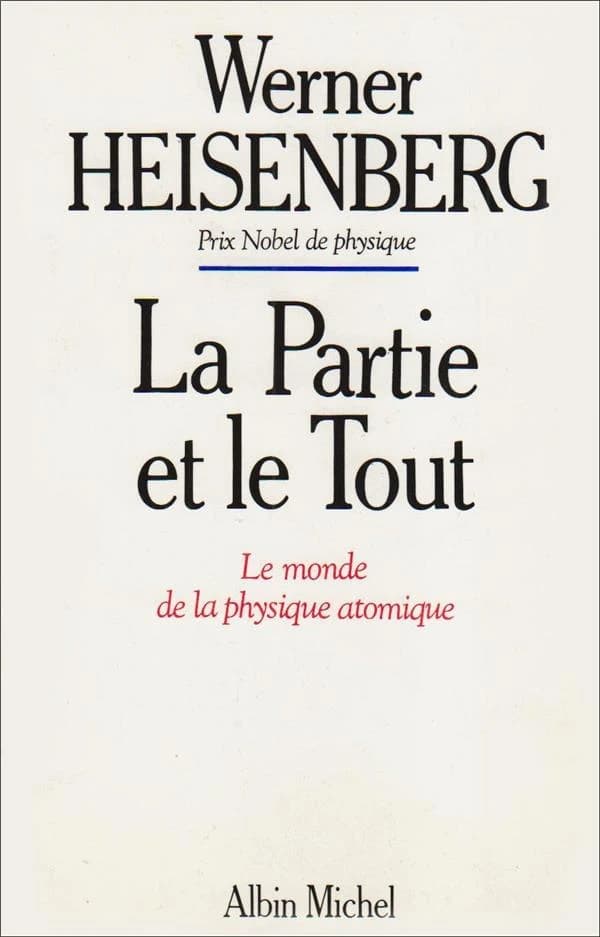 La partie et le tout : le monde de la physique atomique, souvenirs, 1920-1965