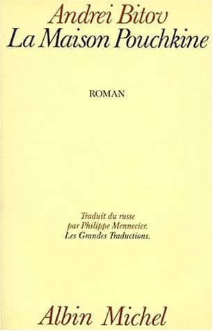 La Maison Pouchkine : roman de l'humiliation infinie