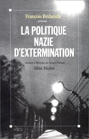 La Politique nazie d'extermination : [journées d'étude de Paris, 11-13 décembre 1987]