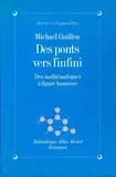 Des ponts vers l'infini : des mathématiques à figure humaine