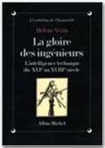 La gloire des ingénieurs : l'intelligence technique du XVIe au XVIIIe siècle