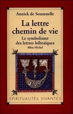 La lettre chemin de vie : le symbolisme des lettres hébraïques