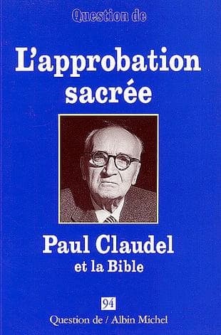 L'Approbation sacrée : Paul Claudel et la Bible