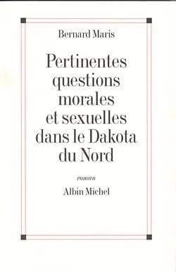 Pertinentes questions morales et sexuelles dans le Dakota du Nord : roman