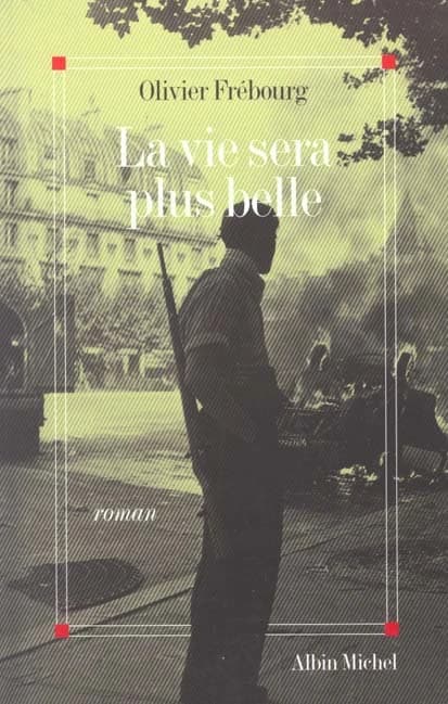 La vie sera plus belle : roman