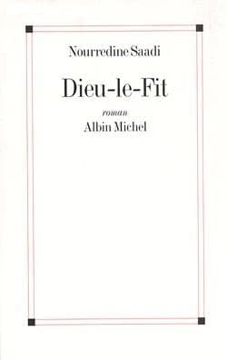 Dieu-le-Fit : roman