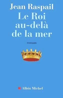 Le roi au-delà de la mer : roman