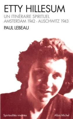 Etty Hillesum : un itinéraire spirituel, Amsterdam 1941-Auschwitz 1943